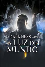 Watch The Darkness within La Luz del Mundo Sflix