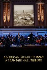 Watch American Heart in WWI: A Carnegie Hall Tribute (TV Special 2025) Sflix