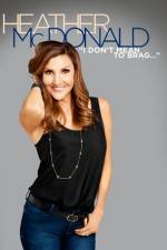 Watch Heather McDonald: I Don't Mean to Brag Sflix