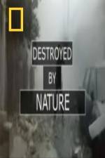 Watch National Geographic Destroyed By Nature Sflix