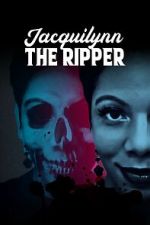 Watch Jacquilynn the Ripper Sflix