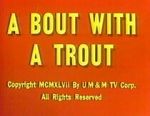 Watch A Bout with a Trout (Short 1947) Sflix