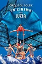 Watch Cirque du Soleil: Luzia Sflix