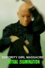 Watch Sorority Girl Massacre: Ritual Examination Sflix