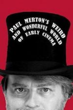 Watch Paul Merton\'s Weird and Wonderful World of Early Cinema Sflix