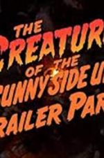 Watch The Creature of the Sunny Side Up Trailer Park Sflix