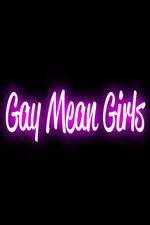 Watch Gay Mean Girls Sflix