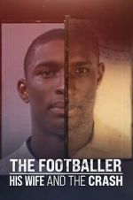 Watch The Footballer, His Wife, and the Crash Sflix