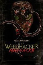 Watch The Weedhacker Massacre Sflix