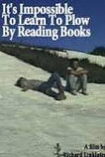 Watch It's Impossible to Learn to Plow by Reading Books Sflix