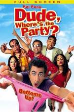 Watch Dude, Where's the Party? Sflix