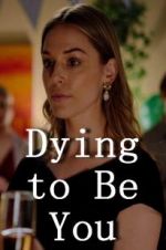 Watch Dying to Be You Sflix