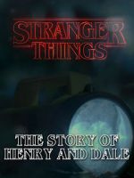Watch Stranger Things: The Story of Henry and Dale Sflix
