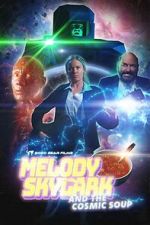 Watch Melody Skylark and the Cosmic Soup (Short 2023) Sflix