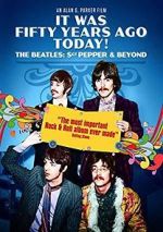 Watch It Was Fifty Years Ago Today! The Beatles: Sgt. Pepper & Beyond Sflix
