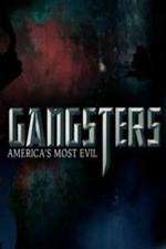 Watch Gangsters America's Most Evil Sflix