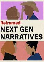 Watch Reframed: Next Gen Narratives Sflix