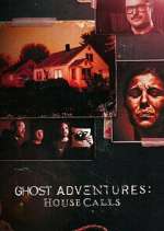 Watch Ghost Adventures: House Calls Sflix