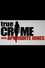 Watch True Crime with Aphrodite Jones Sflix