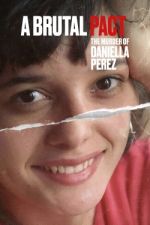 Watch Pacto Brutal: O Assassinato de Daniella Perez Sflix