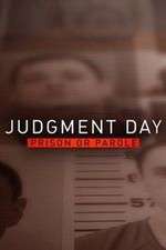 Watch Judgment Day: Prison or Parole? Sflix