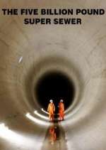 Watch The Five Billion Pound Super Sewer Sflix