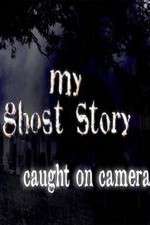 Watch My Ghost Story: Caught On Camera Sflix