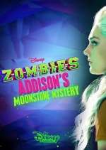Watch ZOMBIES: Addison's Moonstone Mystery Sflix