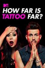 Watch How Far Is Tattoo Far? Sflix