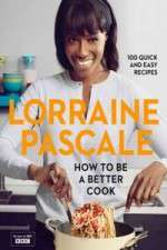 Watch Lorraine Pascale How To Be A Better Cook Sflix