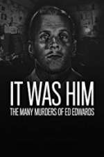 Watch It Was Him: The Many Murders of Ed Edwards Sflix