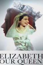 Watch Elizabeth: Our Queen Sflix