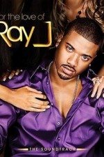 Watch For the Love of Ray J Sflix