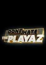 Watch Don't Hate the Playaz Sflix