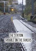 Watch The Station: Trouble on the Tracks Sflix