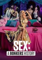 Watch Sex: A Bonkers History Sflix