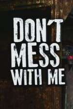 Watch Don’t Mess With Me Sflix