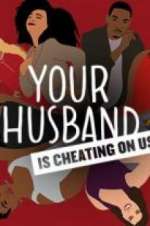 Watch Your Husband Is Cheating On Us Sflix