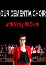 Watch Our Dementia Choir with Vicky Mcclure Sflix