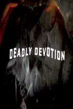 Watch Deadly Devotion Sflix