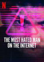 Watch The Most Hated Man on the Internet Sflix