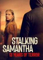 Watch Stalking Samantha: 13 Years of Terror Sflix