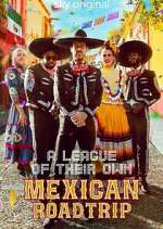 Watch A League of Their Own: Mexican Road Trip Sflix