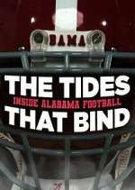 Watch The Tides That Bind: Inside Alabama Football Sflix