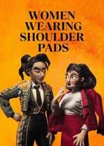 Watch Women Wearing Shoulder Pads Sflix
