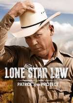 Watch Lone Star Law: Patrol and Protect Sflix