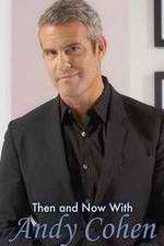 Watch Then and Now with Andy Cohen Sflix