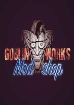 Watch Goblin Works Mod Shop Sflix
