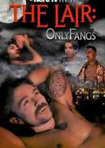 Watch The Lair: OnlyFangs Sflix