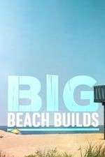 Watch Big Beach Builds Sflix